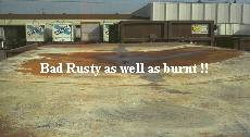 Bad Rusty as well as burned !!